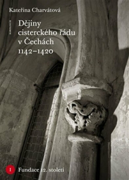 Dějiny cisterckého řádu Čechách (1142-1420) Kateřina Charvátová