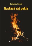 Nastává ráj pekla Bohuslav Hanuš