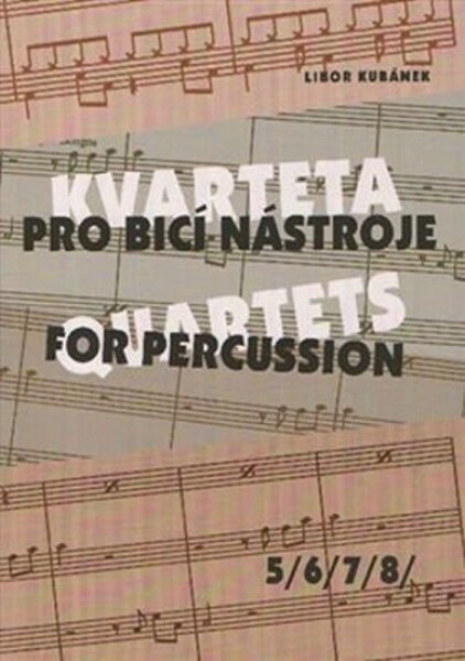 Kvarteta pro bicí nástroje Quartets for Percussion 5-8 Libor Kubánek