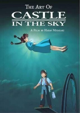 The Art of Castle in the Sky - Hayao Miyazaki