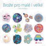 Brože pro malé i velké - Šárka Pavličová