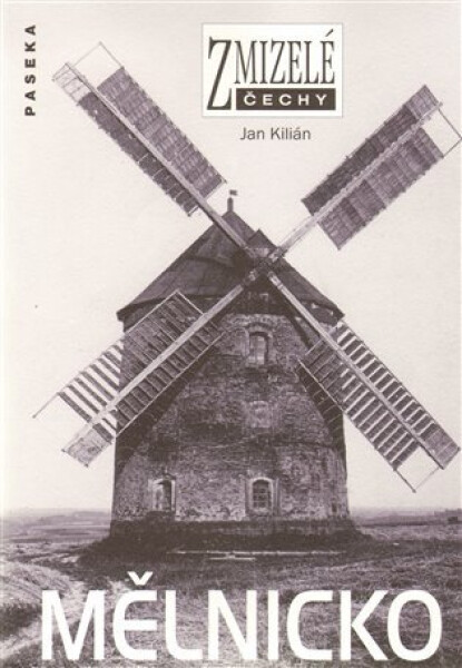 Zmizelé Čechy - Mělnicko - Jan Kilián
