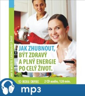 Jak zhubnout, být zdravý a plný energie po celý život, mp3 - Dan Miller