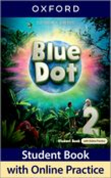 Blue Dot 2 Student´s Book with Online practice - Lesley Koustaff