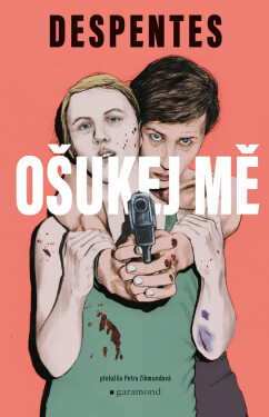 Ošukej mě - Virginie Despentes