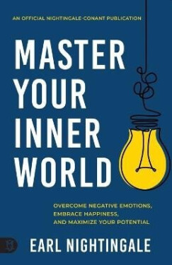Master Your Inner World - Earl Nightingale
