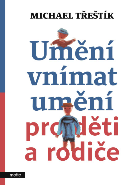 Umění vnímat umění pro děti a rodiče - Michael Třeštík