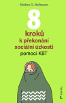 8 kroků k překonání sociální úzkosti pomocí KBT - Stefan G. Hofmann