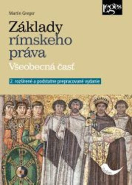 Základy rímskeho práva - Všeobecná časť (slovensky) - Martin Gregor