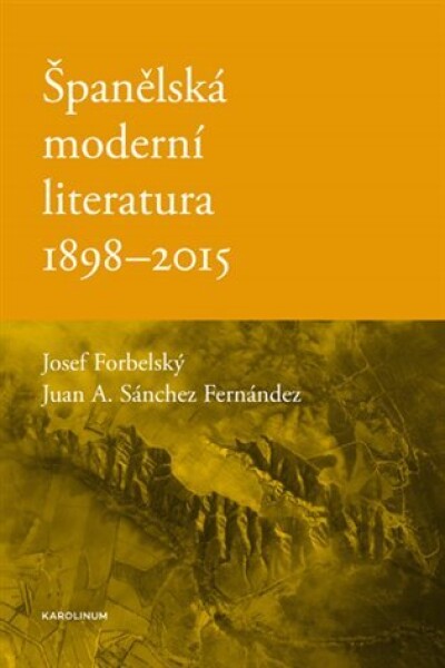 Španělská moderní literatura 1898-2015 Josef Forbelský