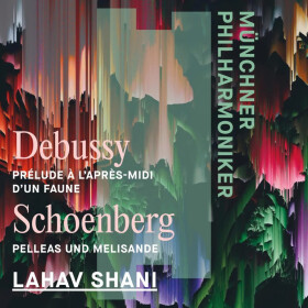 CD Münchner Philharmoniker & Lahav Shani: Debussy: L´apres-Midi D´un Faune & Schoenberg: P - Münchner Philharmoniker