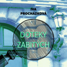 Doteky zabitých Iva Procházková audiokniha