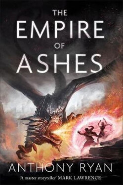 The Empire of Ashes : Book Three of Draconis Memoria - Anthony Ryan