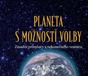 Planeta s možností volby - Zásadní promluvy z nekonečného vesmíru - Phyllis V. Schlemmerová