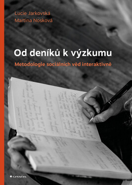 Od deníků k výzkumu - Metodologie sociálních věd interaktivně - Lucie Jarkovská