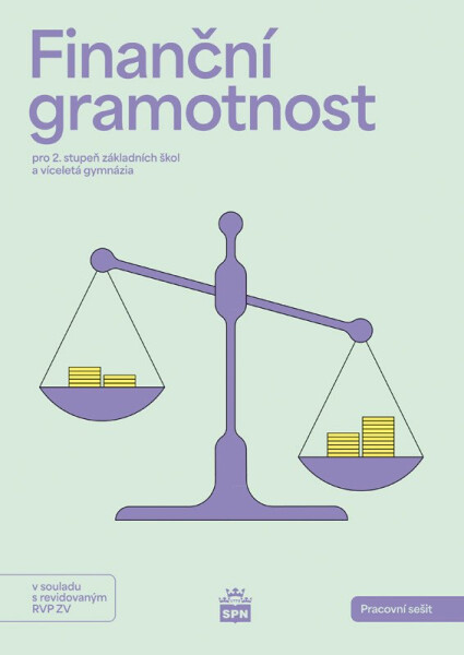 Finanční gramotnost pro 2. stupeň ZŠ a a víceletá gymnázia - Pracovní sešit RVP - Petr Jakeš