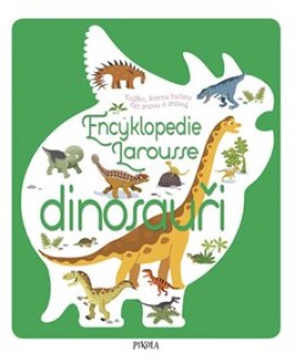Encyklopedie Larousse Dinosauři Sylvie Bézuelová