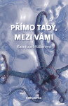 Přímo Tady, Mezi Vámi - Kateřina Müllerová