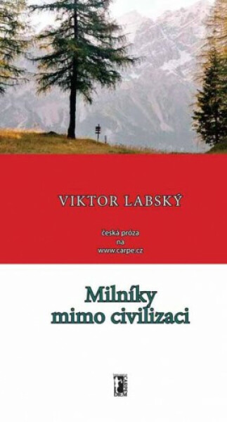 Milníky mimo civilizaci - Viktor Labský