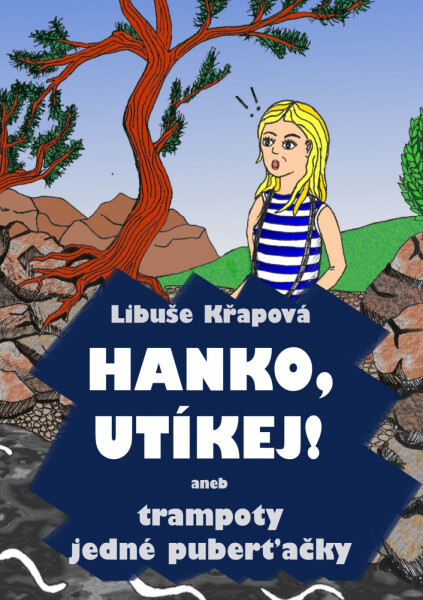 Hanko, utíkej! aneb trampoty jedné puberťačky - Libuše Křapová