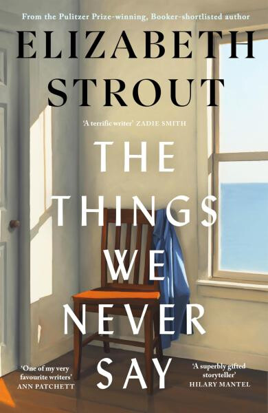 The Things We Never Say - Elizabeth Strout