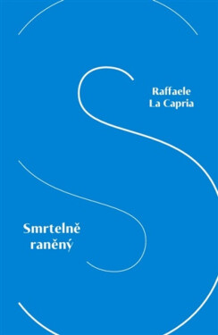 Smrtelně raněný - Raffaele La Capria