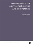 Pragmalingvistika osvojování češtiny jako cizího jazyka Jaroslav Mašín