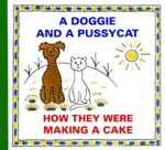 Doggie and Pussycat How They Were Making Cake
