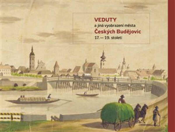 Veduty a jiná vyobrazení města Českých Budějovic 17.-19. století - Daniel Kovář