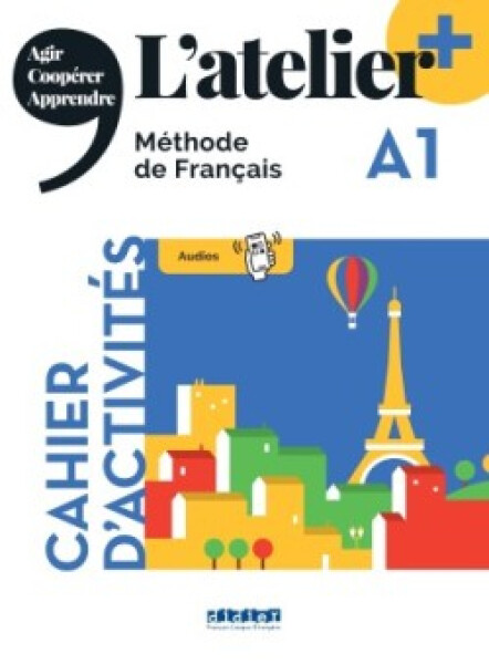 L´Atelier+ niveau A1 2022 - cahier - Cocton, Marie-Noelle; Rabin, Marie; Ripaud, Delphine