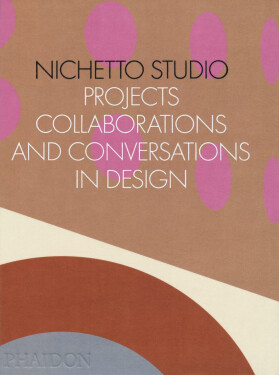 Nichetto Studio: Projects, Collaborations and Conversations in Design - Max Fraser