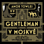 Gentleman Moskvě Amor Towles audiokniha