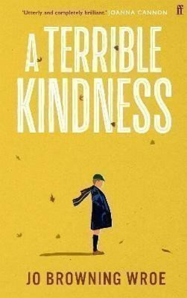 A Terrible Kindness - Wroe Jo Browning