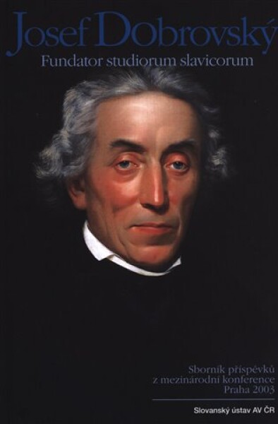 Fundator studiorum slavicorum + Dobrowsky and the Slavonic Bible