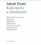 Kajícnosti a zbožnosti - Jakub Deml, Martin C. Putna
