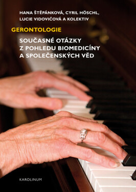 Gerontologie - Cyril Höschl, Lucie Vidovićová, Hana Štěpánková