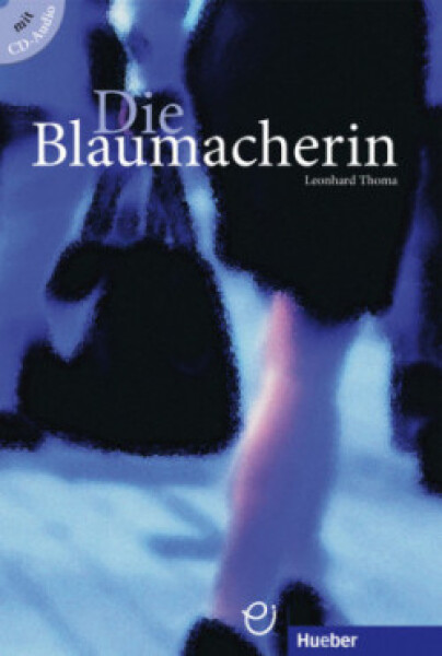 Die Blaumacherin: Buch mit integrierter Audio-CD - Leonhard Thoma