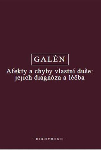 Afekty a chyby vlastní duše: jejich diagnóza a léčba - Galén