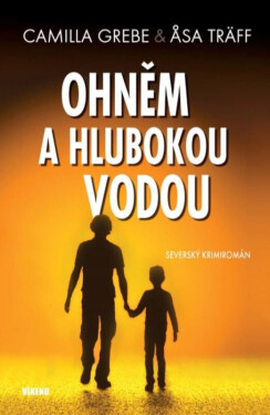 Ohněm a hlubokou vodou (poškozená) - Camilla Grebe, Asa Träff
