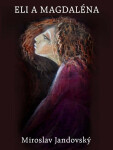 Eli a Magdaléna - Miroslav Jandovský
