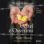 Učitel z Osvětimi – Fredy Hirsch - Wendy Holdenová - audiokniha