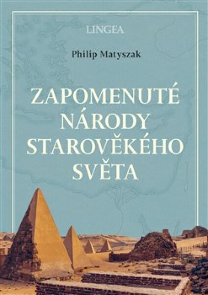 Zapomenuté národy starověkého světa Philip Matyszak