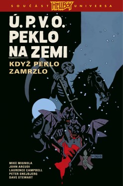 Ú.P.V.O. Peklo na zemi Když Peklo zamrzlo Mignola Mike