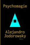Psychomagie Alejandro Jodorowsky