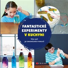 Fantastické experimenty kuchyni