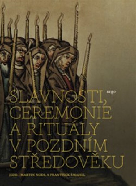 Slavnosti, ceremonie rituály pozdního středověku