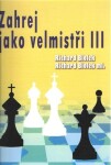 Zahraj jako velmistři III Richard Biolek st.