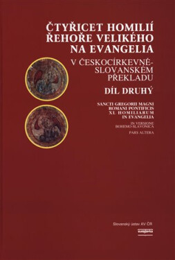 Čtyřicet homilií Řehoře Velikého na evangelia v českocírkevněslovanském překladu 2.díl - Václav Konzal