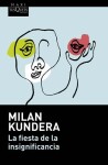 La fiesta de la insignificancia - Milan Kundera