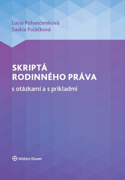 Skriptá rodinného práva s otázkami a s príkladmi - Lucia Pohančeníková; Saskia Poláčková